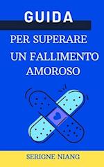 Guida per superare un fallimento amoroso