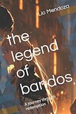 The legend of bandos