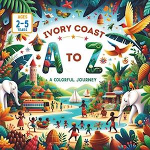 Ivory Coast A to Z A Colorful Journey.