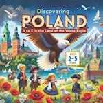 Discovering Poland A to Z in the Land of the White Eagle