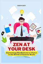 Zen at Your Desk; Harnessing Mindfulness to Thrive in the World of Remote Work