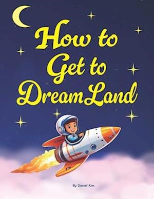 How To Get To Dreamland