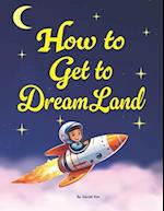 How To Get To Dreamland