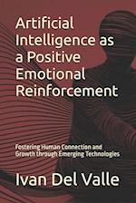 Artificial Intelligence as a Positive Emotional Reinforcement