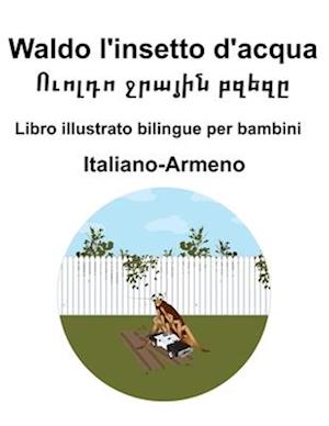 Italiano-Armeno Waldo l'insetto d'acqua / &#1352;&#1410;&#1400;&#1388;&#1380;&#1400; &#1403;&#1408;&#1377;&#1397;&#1387;&#1398; &#1378;&#1382;&#1381;&