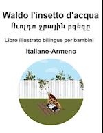 Italiano-Armeno Waldo l'insetto d'acqua / &#1352;&#1410;&#1400;&#1388;&#1380;&#1400; &#1403;&#1408;&#1377;&#1397;&#1387;&#1398; &#1378;&#1382;&#1381;&