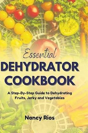 Essential Dehydrator Cookbook