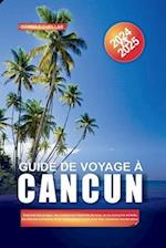 Guide de Voyage À Cancun 2024-2025