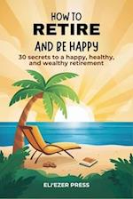 How To Retire And Be Happy