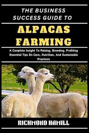 The Business Success Guide to Alpacas Farming