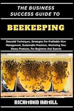 The Business Success Guide to Beekeeping