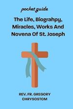 The Life, Biograhpy, Miracles, Works And Novena Of St. Joseph