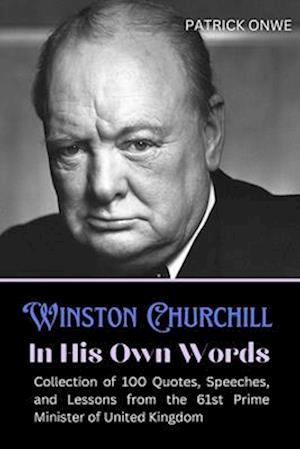 Winston Churchill In His Own Words