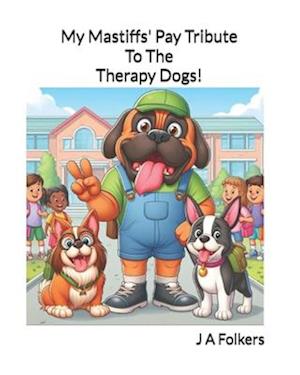 My mastiffs' pay tribute to the therapy dogs!