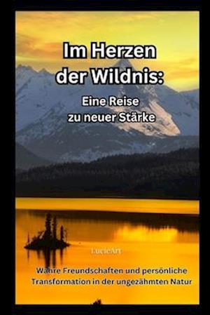 Im Herzen der Wildnis