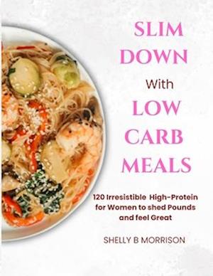 Sl&#1030;m Down W&#1030;th L&#1054;w Carb Meals