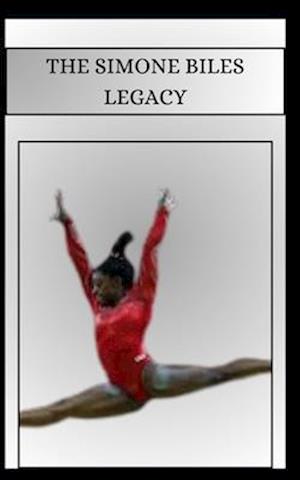 The Simone Biles Legacy