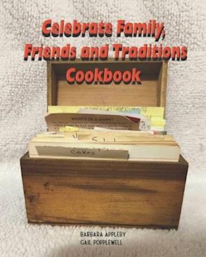 Celebrate Family, Friends and Traditions Cookbook