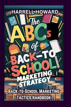 The ABCs of Back-to-School Marketing Strategy