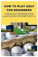 How to Play Golf for Beginners