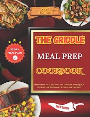 The Griddle Meal Prep Cookbook