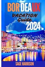 Bordeaux Vacation Guide 2024