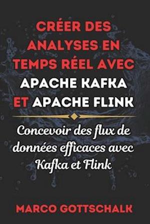 Créer Des Analyses En Temps Réel Avec Apache Kafka Et Apache Flink