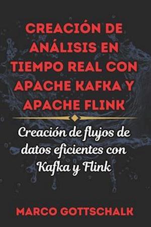 Creación de Análisis En Tiempo Real Con Apache Kafka Y Apache Flink