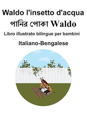 Italiano-Bengalese Waldo l'insetto d'acqua Libro illustrato bilingue per bambini