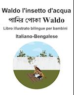 Italiano-Bengalese Waldo l'insetto d'acqua Libro illustrato bilingue per bambini