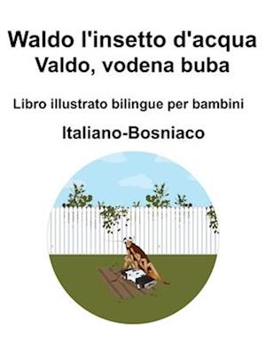 Italiano-Bosniaco Waldo l'insetto d'acqua / Valdo, vodena buba Libro illustrato bilingue per bambini