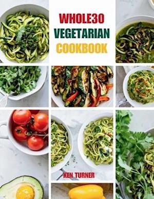 Whole30 Vegetarian Cookbook