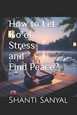 How to Let Go of Stress and Find Peace?