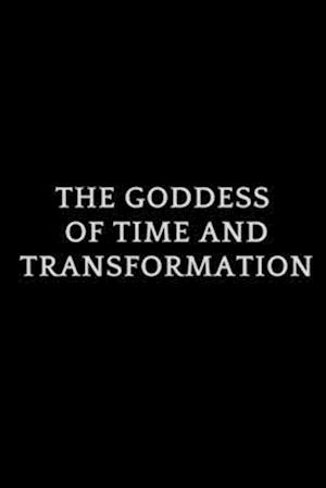 Goddess of Time and Transformation