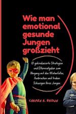 Wie man emotional gesunde Jungen großzieht