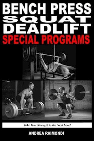 Bench Press Squat Deadlift Special Programs for Strength Increase