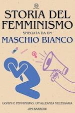 Storia del Femminismo spiegata da un maschio bianco