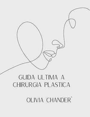 Guida Ultima a Chirurgia Plastica