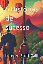 5 Histórias de sucesso