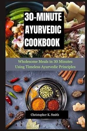 30-Minute Ayurvedic Cookbook