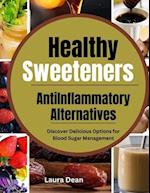 Healthy Sweeteners, Anti-Inflammatory Alternatives