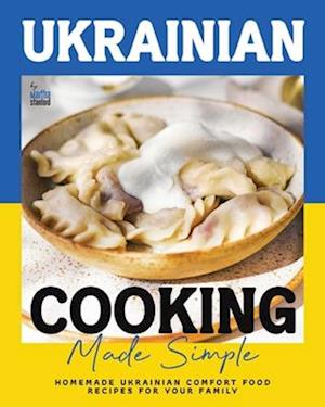 Ukrainian Cooking Made Simple