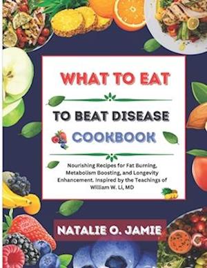 What To Eat to beat disease Cookbook