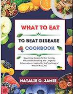 What To Eat to beat disease Cookbook