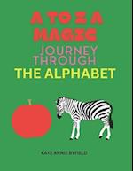 A to Z a Magic Journey Through the Alphabet