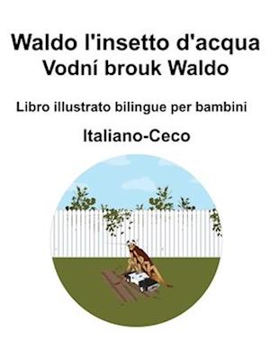 Italiano-Ceco Waldo l'insetto d'acqua / Vodní brouk Waldo Libro illustrato bilingue per bambini