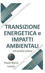 Transizione Energetica e Impatti Ambientali