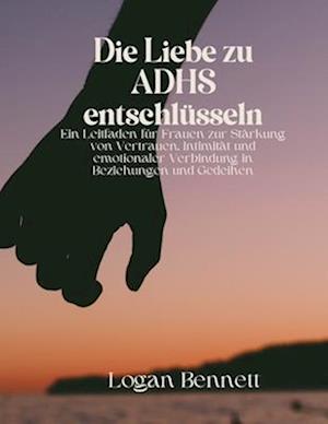 Die Liebe zu ADHS entschlüsseln