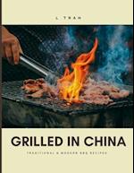 Grilled in China - Traditional and Modern BBQ Recipes