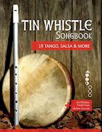 Tin Whistle Songbook - 19 Tango, Salsa & More